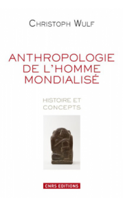 anthropologie de l'homme mondialisé - corps - wulf